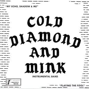 COLD DIAMOND & MINK & JONNY BENAVIDEZ My Echo, Shadow and Me (Instrumental) 7"
