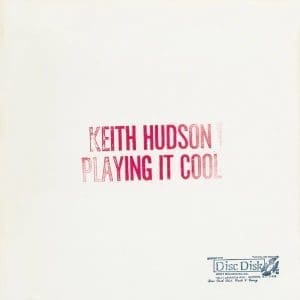 KEITH HUDSON Playing It Cool & Playing It Right