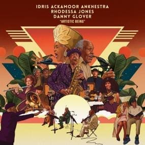 IDRIS ACKAMOOR ANKHESTRA, DANNY GLOVER, RHODESSA JONES Artistic Being (Rsd 2025)