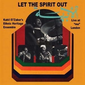 KAHIL EL'ZABAR Let The Spirit Out, Live at "mu" London