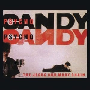 THE JESUS AND MARY CHAIN Psychocandy