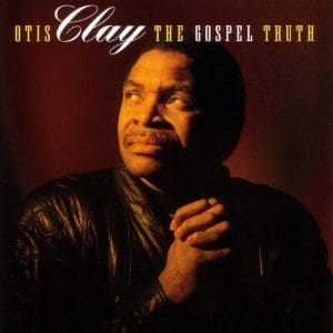 OTIS CLAY The Gospel Truth CD