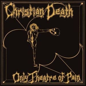 CHRISTIAN DEATH Only Theatre Of Pain (Coloured)