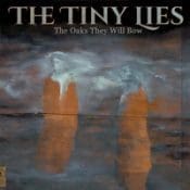 THE TINY LIES The Oaks They Will Bow CD