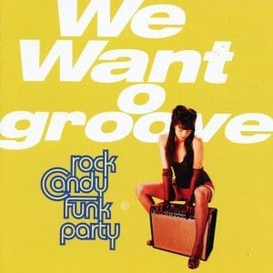 ROCK CANDY FUNK PARTY We Wan't Groove