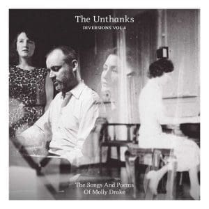 THE UNTHANKS Diversions Vol. 4 The Songs And Poems Of Molly Drake, mother of Nick Drake