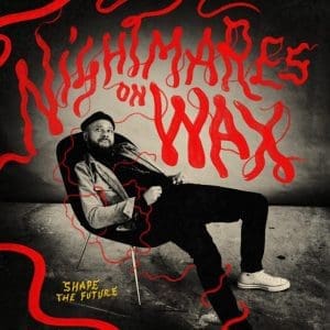 NIGHTMARES ON WAX Shape the Future CD