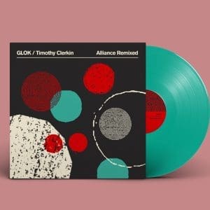 GLOK / TIMOTHY CLERKIN Alliance Remixed (green)