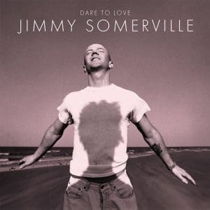 JIMMY SOMERVILLE Dare To Love (30th Anniversay Edition) CD