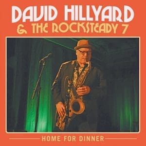 DAVID HILLYARD & THE ROCKSTEADY SEVEN Home For Dinner CD