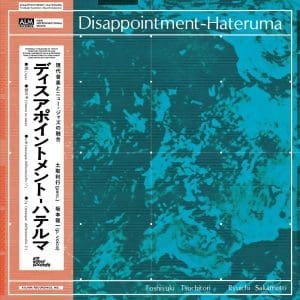 TOSHIYUKI TSUCHITORI - RYUICHI SAKAMOTO Disappointment-Hateruma