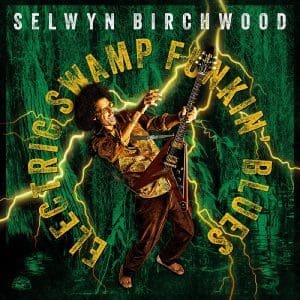 SELWYN BIRCHWOOD Electric Swamp Funkin' Blues
