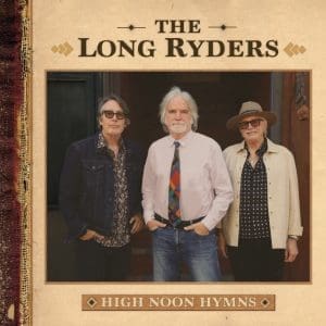 THE LONG RYDERS High Noon Hymns CD
