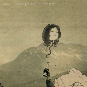 CALIFONE Sometimes Good Weather Follows Bad People (expanded) 2LP