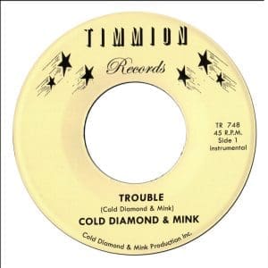 COLD DIAMOND & MINK Trouble (Instrumental) / It Will Get Better (Instrumental) 7"