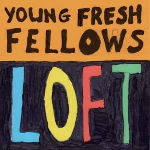 YOUNG FRESH FELLOWS Loft CD