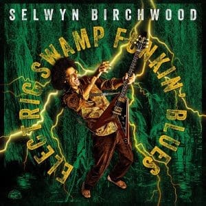SELWYN BIRCHWOOD Electric Swamp Funkin' Blues CD