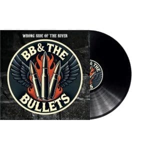 BB & THE BULLETS Wrong Side Of The River preorder