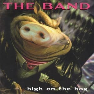 THE BAND High On The Hog (30th Anniversary Edition) CD