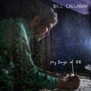 BILL CALLAHAN My Days Of 58 2LP