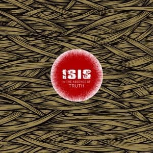 ISIS In the Absence Of Truth 2LP
