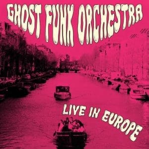 GHOST FUNK ORCHESTRA Live in Europe (RSD 2026)