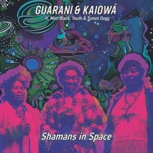 GUARANI KAIOWA FT. MATT BLACK, YOUTH & TYMON DOGG Shamans In Space (Coloured) (RSD 2026) 2LP
