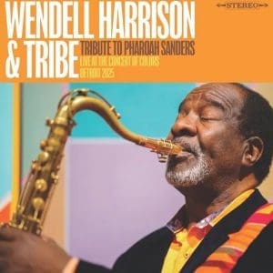 WENDELL HARRISON AND TRIBE A Tribute to Pharoah Sanders (RSD 2026)