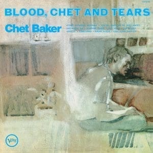CHET BAKER Blood, Chet And Tears (Verve By Request Series)