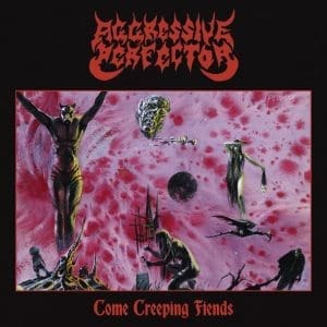 AGGRESSIVE PERFECTOR Come Creeping Fiends