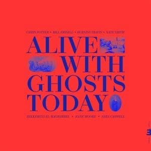 CHRIS POTTER Alive With Ghosts Today