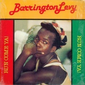 BARRINGTON LEVY RUN COME YA!