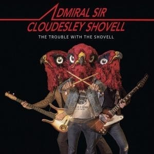 ADMIRAL SIR CLOUDESLEY SHOVELL The Trouble With The Shovell