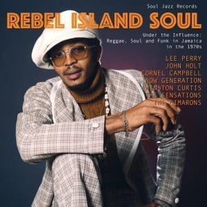 VA Rebel Island Soul – Under The Influence: Reggae, Funk & Soul In Jamaica In The 1970s CD