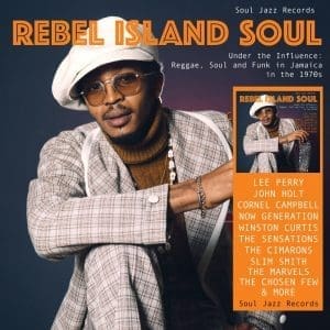 VA Rebel Island Soul – Under The Influence: Reggae, Funk & Soul In Jamaica In The 1970s 2LP