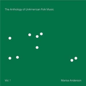 MARISA ANDERSON The Anthology of UnAmerican Folk Music