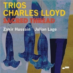 CHARLES LLOYD Trios: Sacred Thread