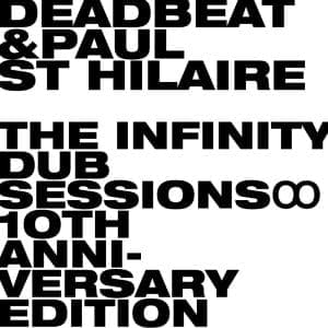 DEADBEAT AND PAUL ST HILAIRE The Infinity Dub Sessions (2026 Reissue) 2LP