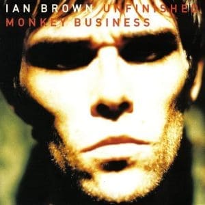IAN BROWN Unfinished Monkey Business