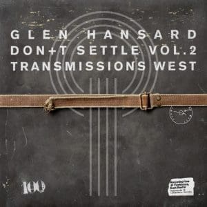 GLEN HANSARD Don't Settle (Vol. 2 - Transmissions West)