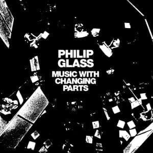 PHILIP GLASS Music With Changing Parts 2LP