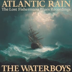 THE WATERBOYS Atlantic Rain: The Lost Fisherman's Blues Recordings 2LP