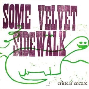 SOME VELVET SIDEWALK Critters Encore