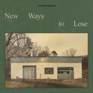 AMERICAN AQUARIUM New Ways To Lose