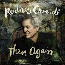 RODNEY CROWELL Then Again (indies, signed) CD